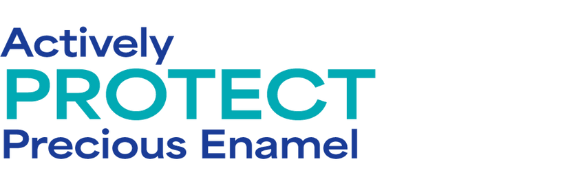 Actively Protect Precious Enamel
