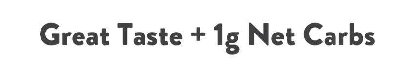 Great Taste + 1g Net Carbs
