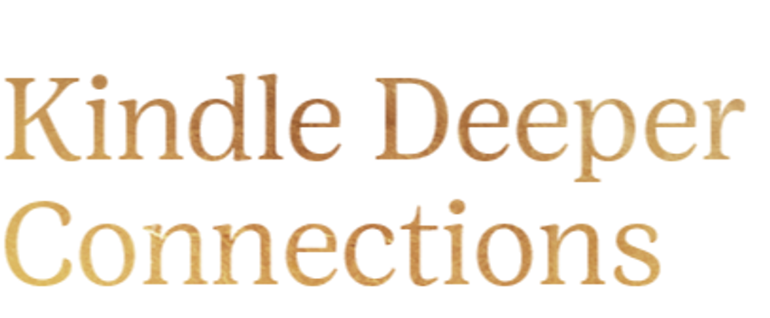 Kindle Deeper Connections
