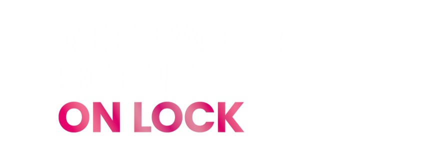 Keep Your Scent on Lock