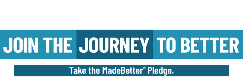 Take The MadeBetter<sup>®</sup> Pledge<br>