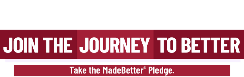 Take The MadeBetter<sup>®</sup> Pledge<br>
